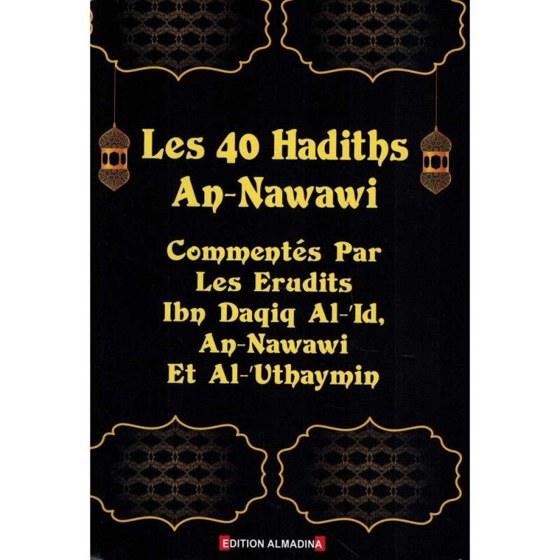 Les 3 Commentaires Sur Les 40 Hadiths De L'Imam Annawawi - Edition Al Madina Les 3 Commentaires Sur Les 40 Hadiths De L'Imam Annawawi - Edition Al Madina
