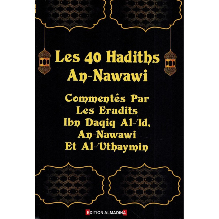 Les 3 Commentaires Sur Les 40 Hadiths De L'Imam Annawawi - Edition Al Madina