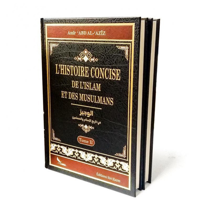 l'Histoire Concise de l'Islam et des Musulmans - 2 Vol - Amir Abd Al Aziz - Edition Sana et Ibn Hazm l'Histoire Concise de l'Islam et des Musulmans - 2 Vol - Amir Abd Al Aziz - Edition Sana et Ibn Hazm