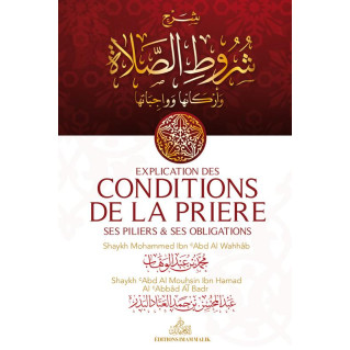 Explication Des Conditions De La Prière – Ses Piliers Et Ses Obligations – Shaykh Abd Al Mouhsin Al Badr - Edition Imam Malik