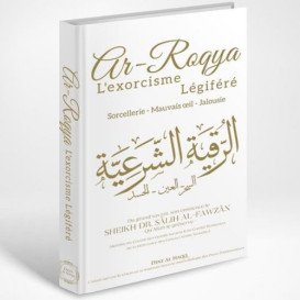 Ar-Roqya : L'Exorcisme Légiféré la Sorcellerie, le Mauvais Oeil & la Jalousie - Edition Dine Al Haqq
