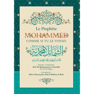 Le Prophète Mohammed Comme Si Tu Le Voyais - Abu Isâ Mohammed at-Tirmidhî - Edition Ibn Badis