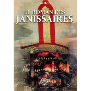 Le Roman des Janissaires (2ème édition) - 'Issâ Meyer - Éditions Ribât
