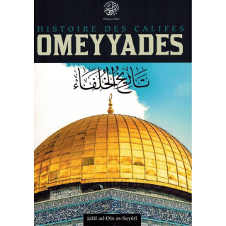 Histoire des Califes Omeyyades - Jalâl Ad-Dîn As-Suyûtî - Editions Ribât