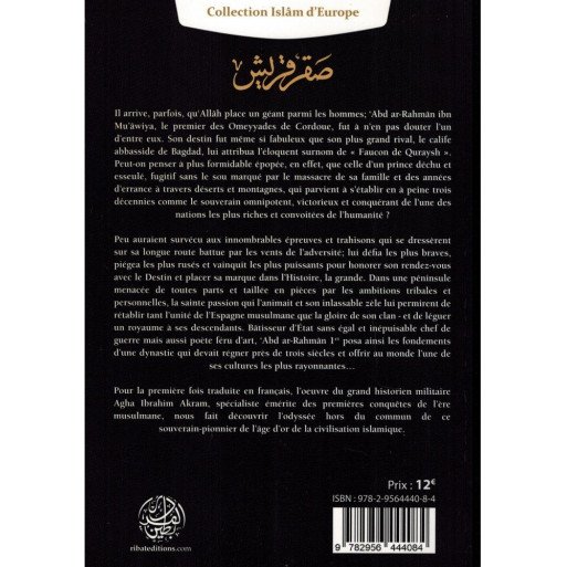 Le Faucon de Quraysh - La vie de 'Abd Ar-Rahmân 1er ou la naissance des Omeyyades de Cordoue - Agha Akram - Editions Ribât