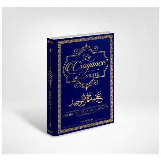 La Croyance de L’Unicité - Cheikh Dr. Sâlih Al-Fawzân - Edition Dine Al Haqq
