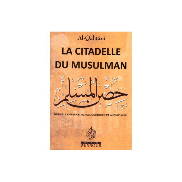 La Citadelle du Musulman, Français Arabe et Phonétique - Format : 17x 24 cm - Al Qahtani- Edition Ennour 