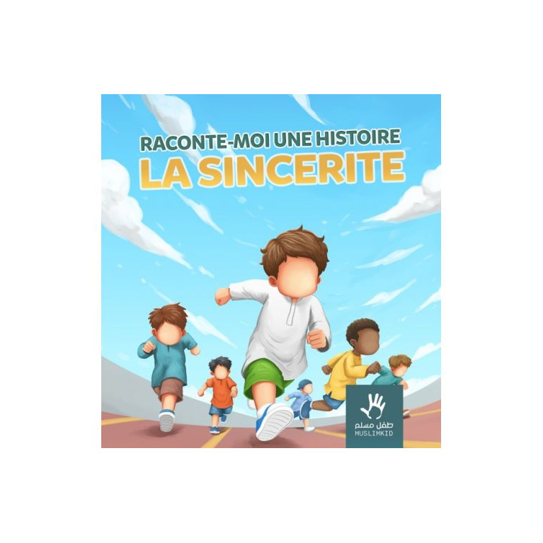 Raconte Moi une Histoire : LA SINCÉRITÉ - Edition Muslim Kid