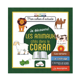 Je découvre Les Animaux Cités dans le Coran : Mon Cahier d'Activité - Edition Ghayma