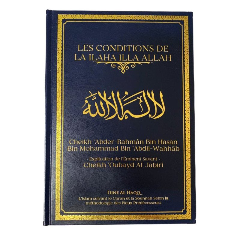Les Conditions de La Ilaha Illa ALLAH -  Cheikh 'Oubayd Al-Jabir - Edition Dine Al Haqq