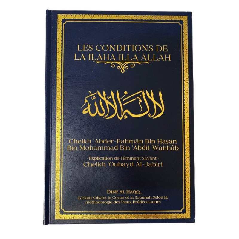 Les Conditions de La Ilaha Illa ALLAH - Cheikh 'Oubayd Al-Jabir - Edition Dine Al Haqq Les Conditions de La Ilaha Illa ALLAH - Cheikh 'Oubayd Al-Jabir - Edition Dine Al Haqq