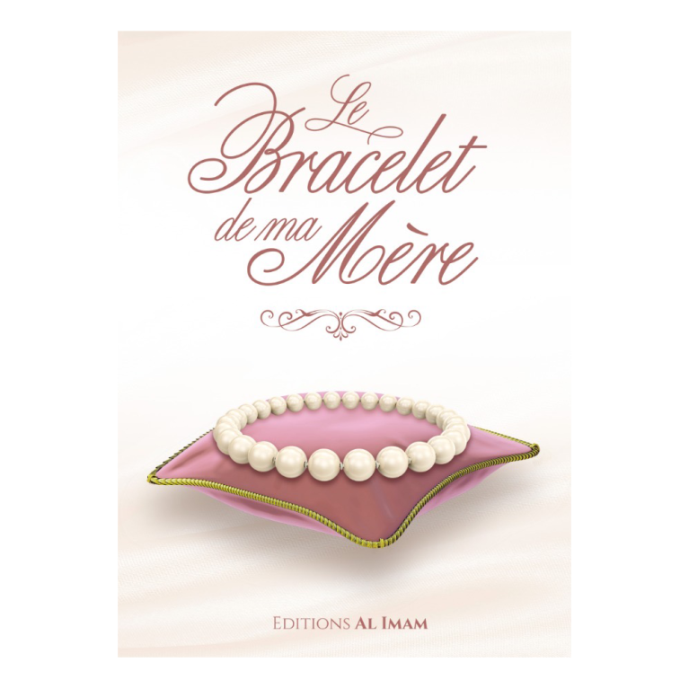 Le Bracelet de ma Mère - Ali Ibn Jabir alFayfi - Edition Al Imam