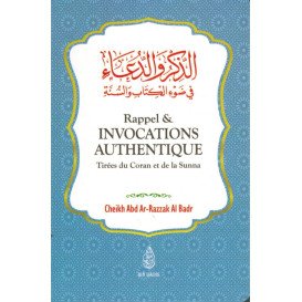 Rappels et Invocations Authentiques - Tirées du Coran et de la Sunna - Abd Ar-Razzak Al Badr - Ibn Badis
