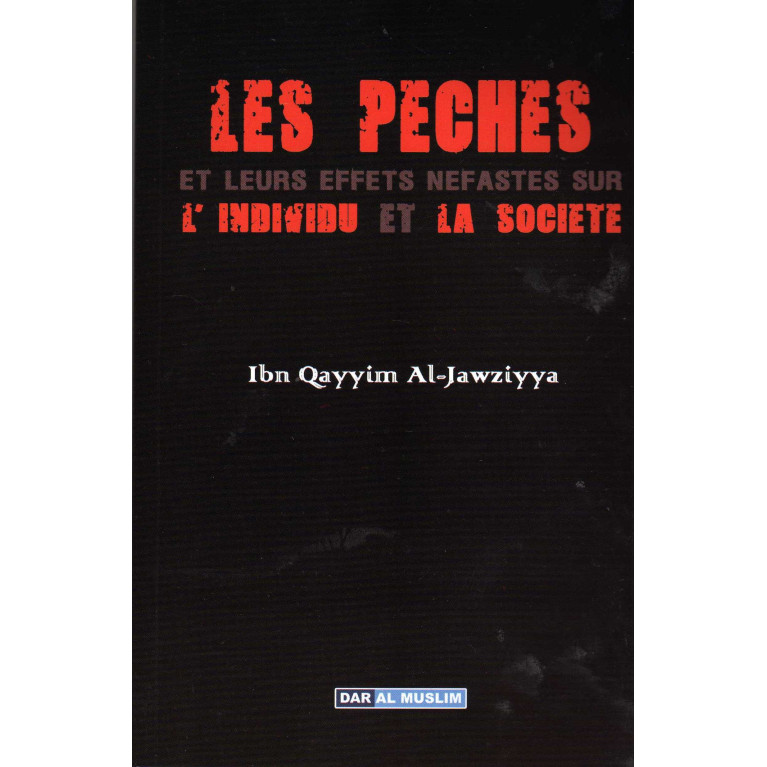 Les Péchés : Leurs Effets Néfastes Sur L'Individu Et La Société - Edition Dar  Al  Muslim