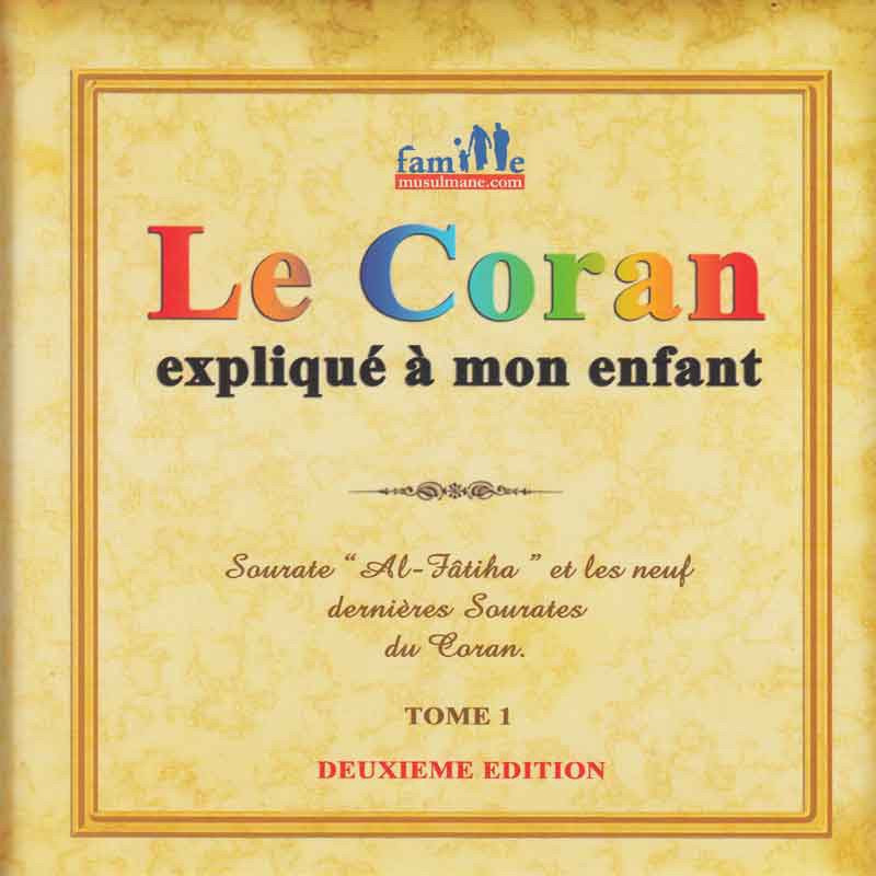 Le Coran Expliqué à Mon Enfant Tome 1 - Fatiha et les 9 Neufs Dernières Sourates - Edition Pixel Graf Le Coran Expliqué à Mon Enfant Tome 1 - Fatiha et les 9 Neufs Dernières Sourates - Edition Pixel Graf