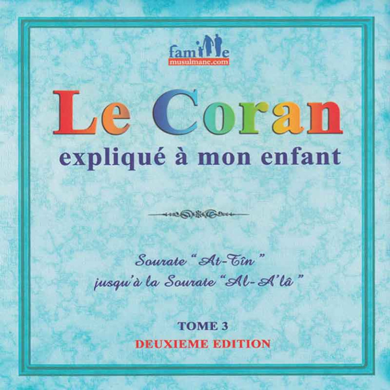 Le Coran Expliqué à Mon Enfant Tome 3 - Sourate At Tin jusqu'à Al A'la - Edition Pixel Graf