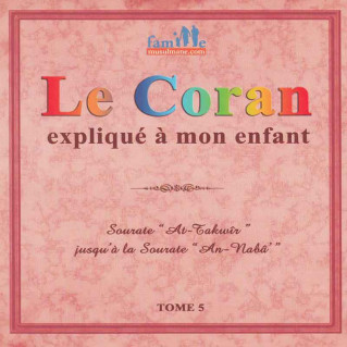 Le Coran expliqué à mon enfants Tome 5 - Sourate At-Takwîr jusqu'à An-Naba - Edition Pixel Graf