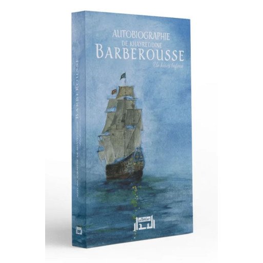 Autobiographie de Khayreddine BARBEROUSSE - Un Héro Bafoué - Edition Al Bidar