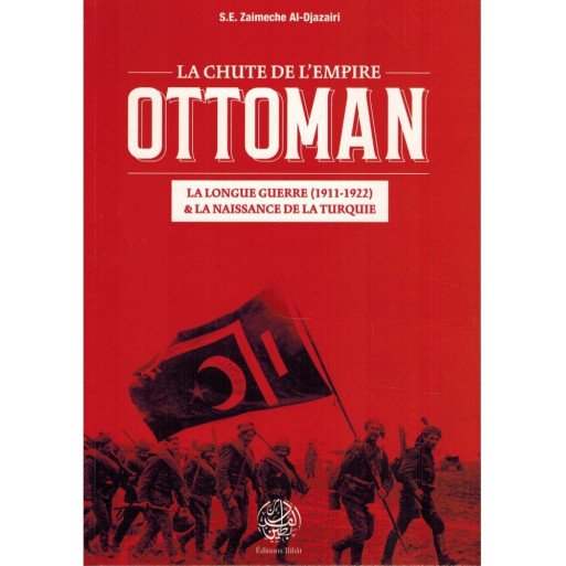 La Chute de l'Empire Ottoman - S.E Zaimeche Al-Djazairi - Editions Ribât