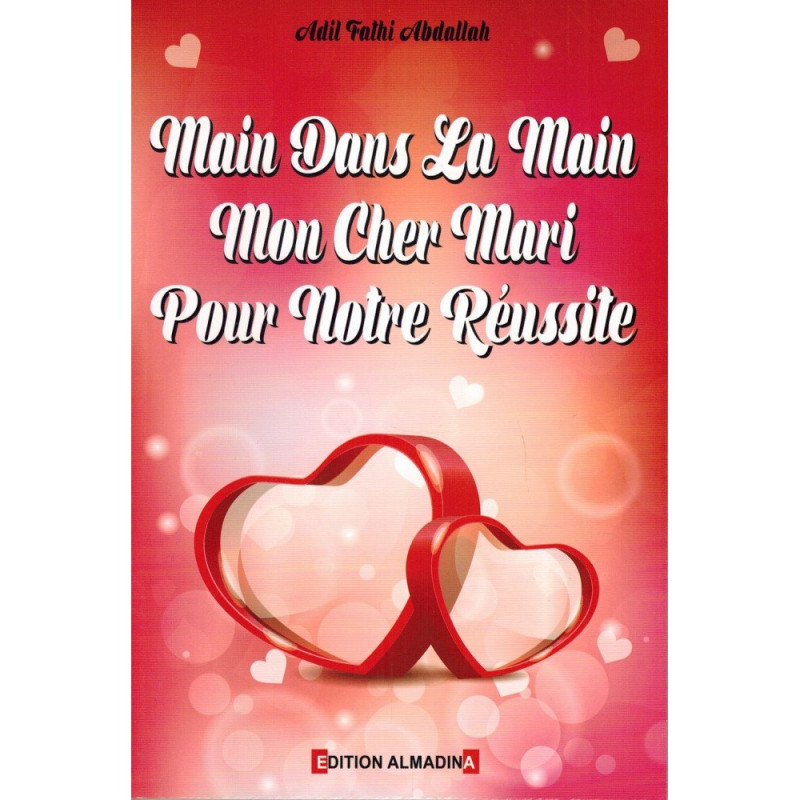 Main Dans La Main Pour Ta Réussite Mon Cher Mari - Edition Al Madina Main Dans La Main Pour Ta Réussite Mon Cher Mari - Edition Al Madina