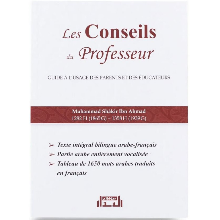 Les Conseils du Professeur - Guide à l'Usage des Parents et des Educateurs (Edition Bilingue) - Muhammad Shâkir Ibn Ahmad - Edit