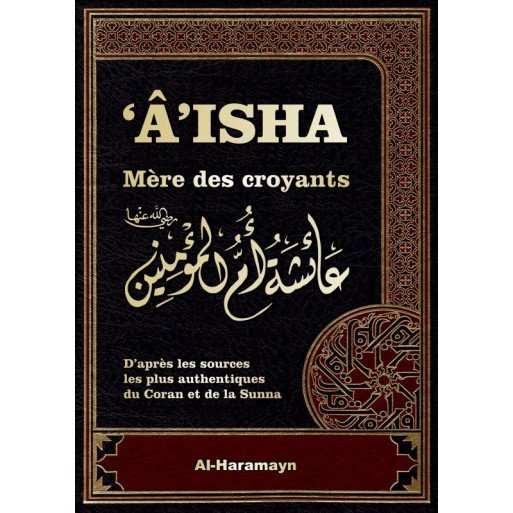 Aisha - Mère des Croyants - Edition Al Haramayn