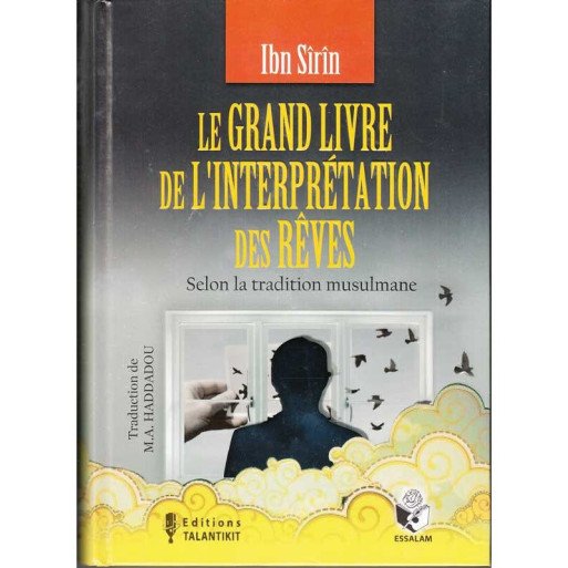 Le Grand Livre de l'Interprétation des Rêves - Ibn Sîrîn - Edition Talantikit Le Grand Livre de l'Interprétation des Rêves - Ibn Sîrîn - Edition Talantikit