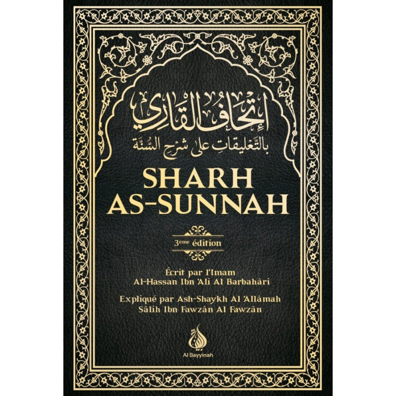 Sharh As-Sunnah - L'Explication de la Sunnah "3ème édition" - Imam Al Barbahari - Expliqué par Cheikh Fawzan - Edition AL Bayyin Sharh As-Sunnah - L'Explication de la Sunnah "3ème édition" - Imam Al Barbahari - Expliqué par Cheikh Fawzan - Edition AL Bayyin