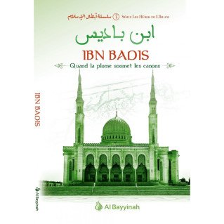 Ibn Badis - Quand la Plume Soumet les Canons - Héros de l'Islam 3 - Edition Al Bayyinah