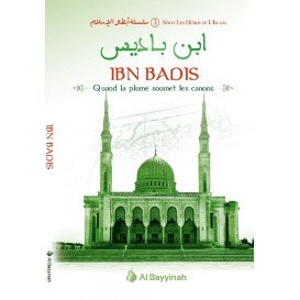 Ibn Badis - Quand la Plume Soumet les Canons - Héros de l'Islam 3 - Edition Al Bayyinah