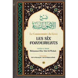 Le Commentaire du Livre Les Six Fondements, de Shaykh Mouhammed Ibn 'Abd Al-Wahab - Edition Ibn Badis