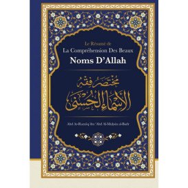 Le Résumé de La Compréhension des Beaux Noms d'Allah de Shaykh Abd Ar-Razzâq ibn 'Abd Al-Mubsin al-Badr - Edition Ibn Badis