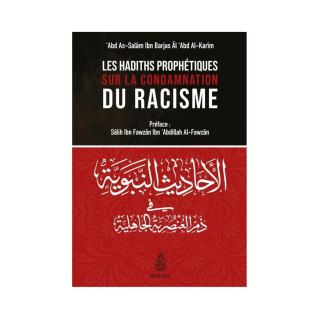 Les Hadiths Prophétiques Sur La Condamnation Du Racisme, De 'Abd As-Salâm Ibn Barjas Âl 'Abd Al-Karim - Edition Ibn Badis