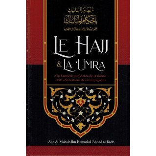 e Hajj & La ‘Umra À La Lumière Du Coran Et De La Sunna de Shaykh Abd Ar-Razzâq ibn 'Abd Al-Mubsin al-Badr - Edition Ibn Badis