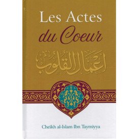 Les Actes Du Cœur - Shaykh Al-Islam Ibn Taymiyya  - Edition Ibn Badis