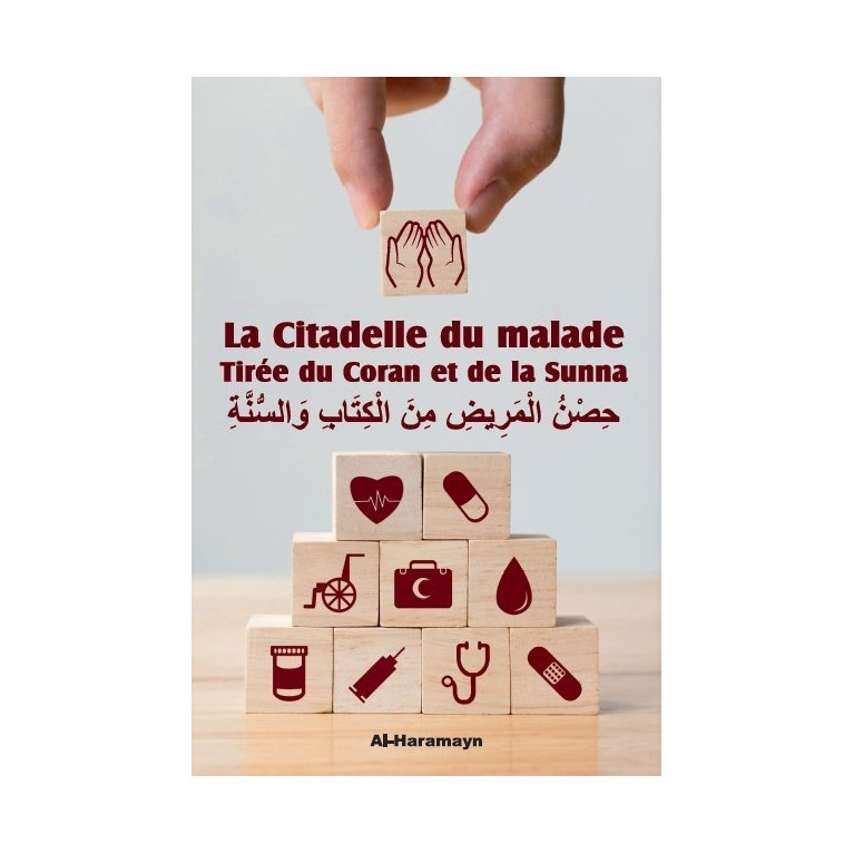 Citadelle Du Malade -Tirée du Coran et de la Sunna - Francais Arabe - Edition Al Haramayn et Orientica