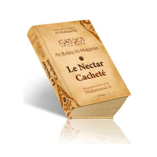Le Nectar Cacheté - Version Couverture Cartonnée - Ar Rahiq Al Makhtum - Biographie Du Prophète Muhammad  - Edition Orientica