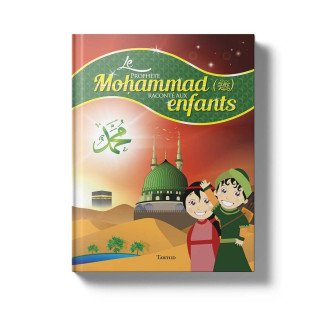 Le Prophète Mohammad Raconté Aux Enfants - Edition Tawhid