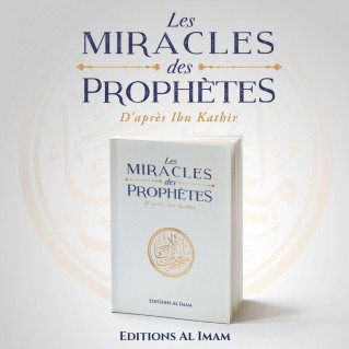 Les Miracles des Prophètes d’après Ibn Kathîr - Sayyid Mubarak - Éditions Al Imam - Edition Al Imam