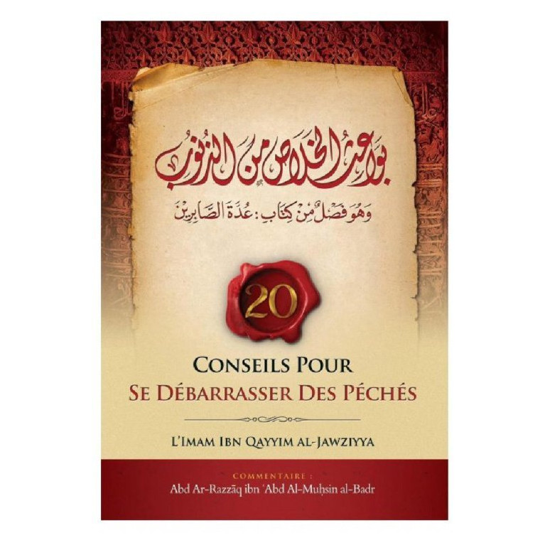 Conseils Pour Se Débarrasser Des Péchés - Ibn Qayyam Al Jawziyya - Commentaire Abd Ar-Razzâq Al-Badr - Ibn Badis