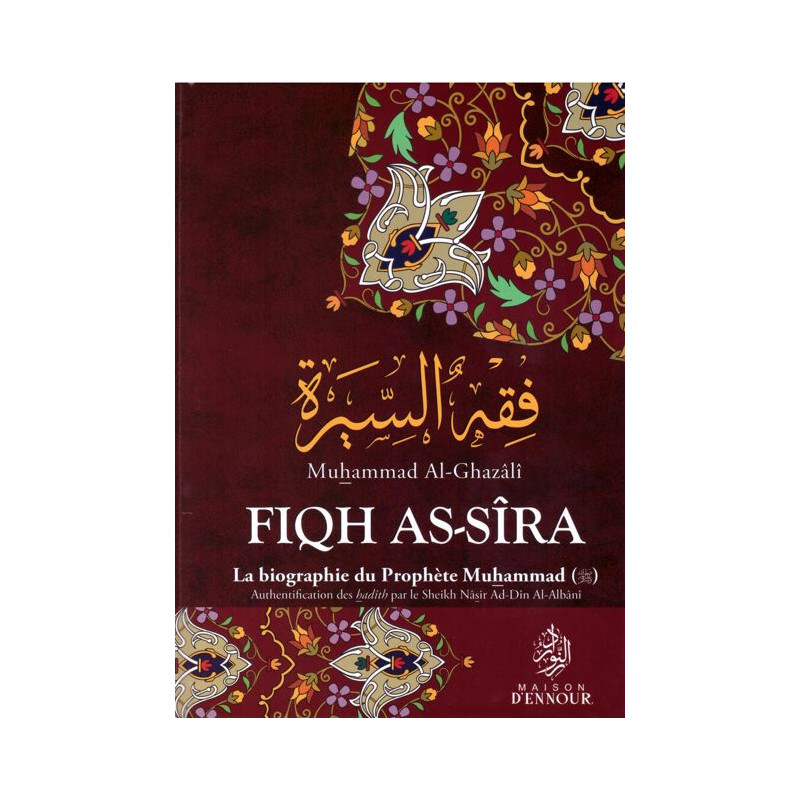 Fiqh As Sira, La Biographie Du Prophète Mohammad - Edition Ennour Fiqh As Sira, La Biographie Du Prophète Mohammad - Edition Ennour