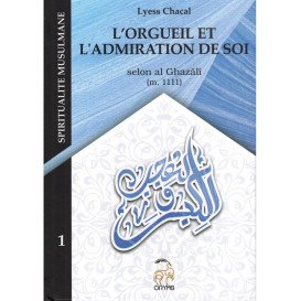 L'Orgueil et l'Admiration de Soi Selon Al Ghazâlî - Tome 1 (Nouvelle Édition) - Spiritualité Musulmane - Lyess Chacal - Oryms