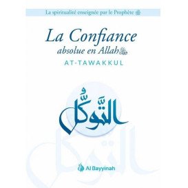 La Confiance Absolue en Allah - AT-TAWAKKUL - Edition Al Bayyinah