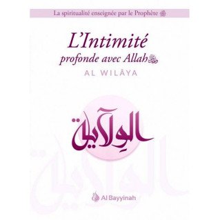 L'Intimité Profonde avec Allah - AL-WILÂYA - Edition Al Bayyinah
