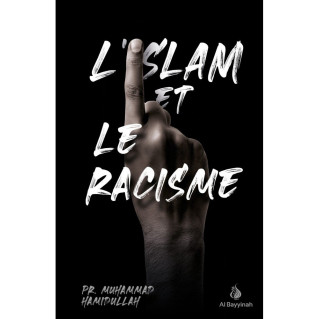 L'Islam et Le Racisme - Pr. Mohammad Hamidullah - Edition Al Bayyinah