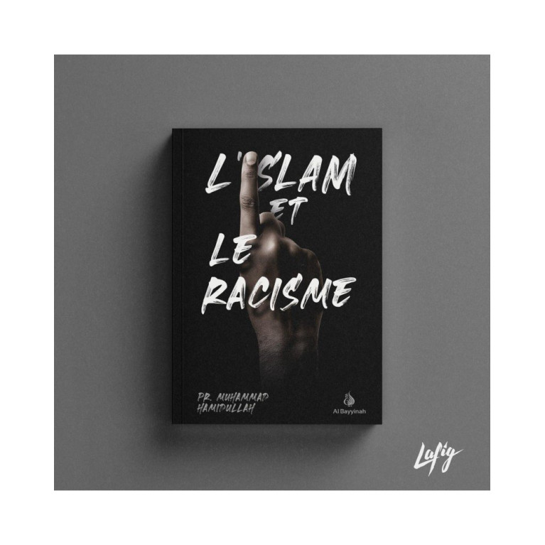 L'Islam et Le Racisme - Pr. Mohammad Hamidullah - Edition Al Bayyinah