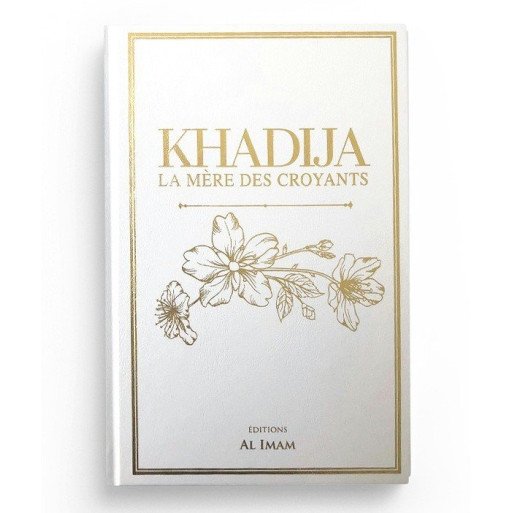 Khadija la Mère des Croyants - Edition Al Imam