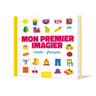 Mon Premier Imagier - 100 premiers Mots de la Vie Quotidienne - Arabe et Français - Educatfal