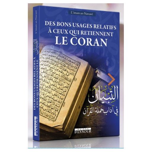 Des Bons Usages Relatifs à Ceux qui Retiennent le Coran - Français Arabe - At-Tibyân fî Âdâb Hamalat al-Qur’ân - Edition Ennour