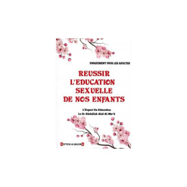 Réussir l'Education Sexuelle de nos Enfants - Abdallah Abd Al-Mu'ti - Edition Almadina